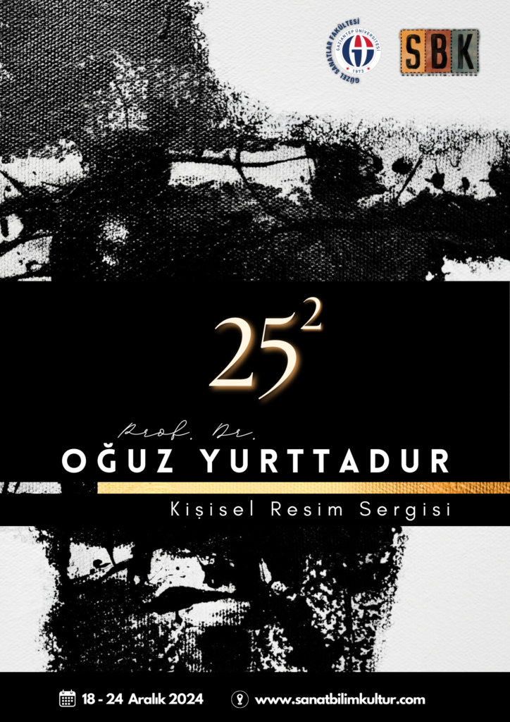 “25×25” PROF. DR. OĞUZ YURTTADUR KİŞİSEL RESİM SERİGİ