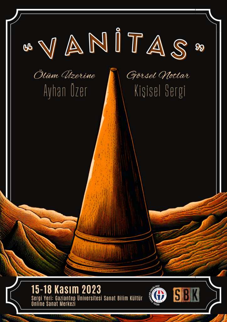 AYHAN ÖZER “VANİTAS” ÖLÜM ÜZERİNE GÖRSEL NOTLAR KİŞİSEL SERGİ