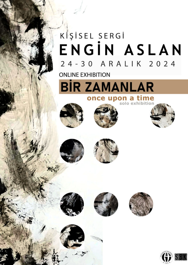 “BİR ZAMANLAR” ENGİN ASLAN KİŞİSEL SERGİ